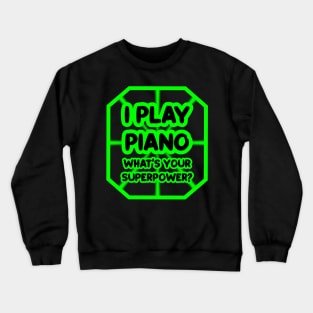 I play piano, what's your superpower? Crewneck Sweatshirt